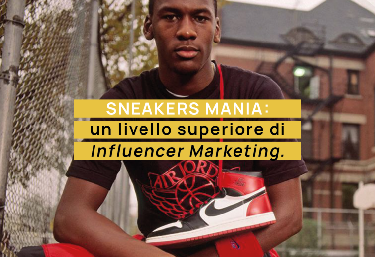 Sneakers mania, un livello superiore di Influencer Marketing